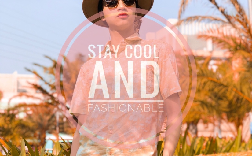 STAY COOL AND FASHIONABLE IN THE SUMMER